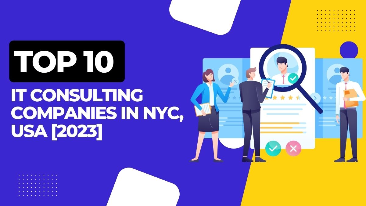 Top 10 IT Consulting Companies in NYC, USA