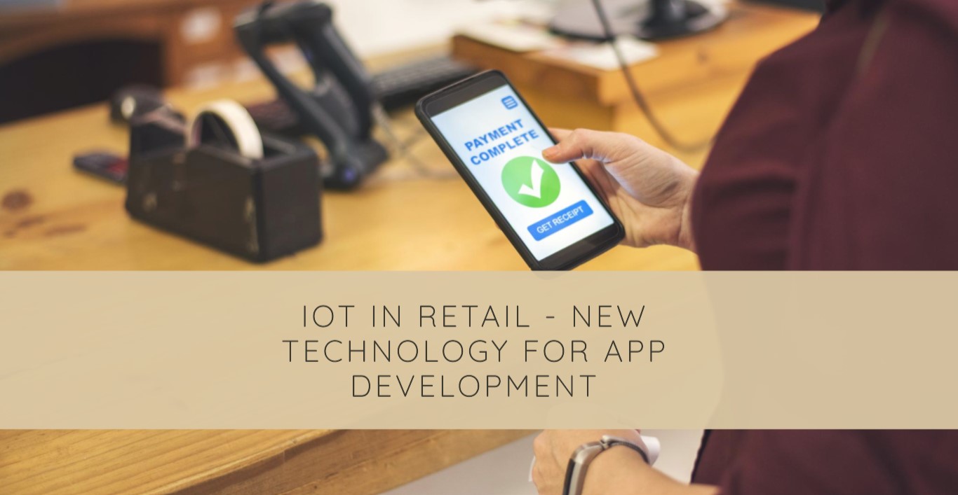 IoT in Retail – New Technology for App Development