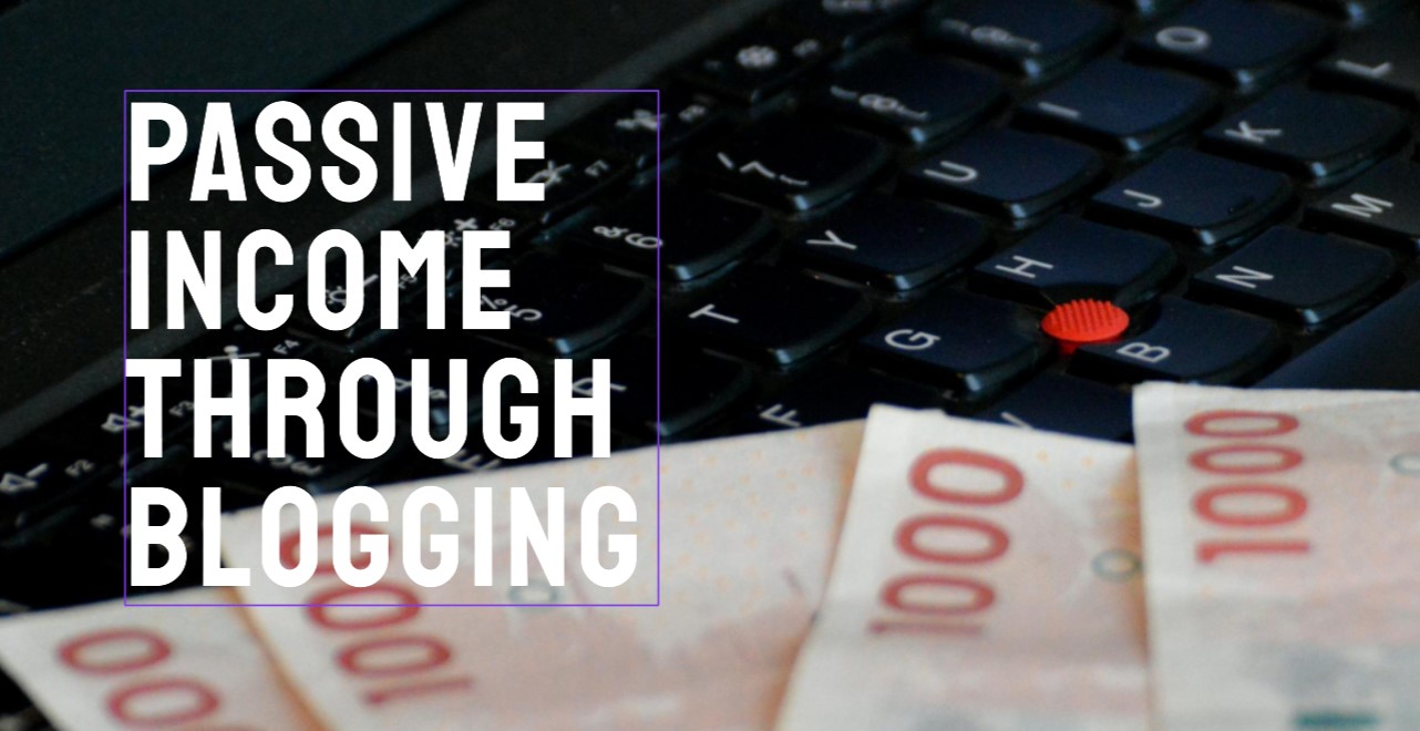 Discover The Secrets To Earning Passive Income From Blogging