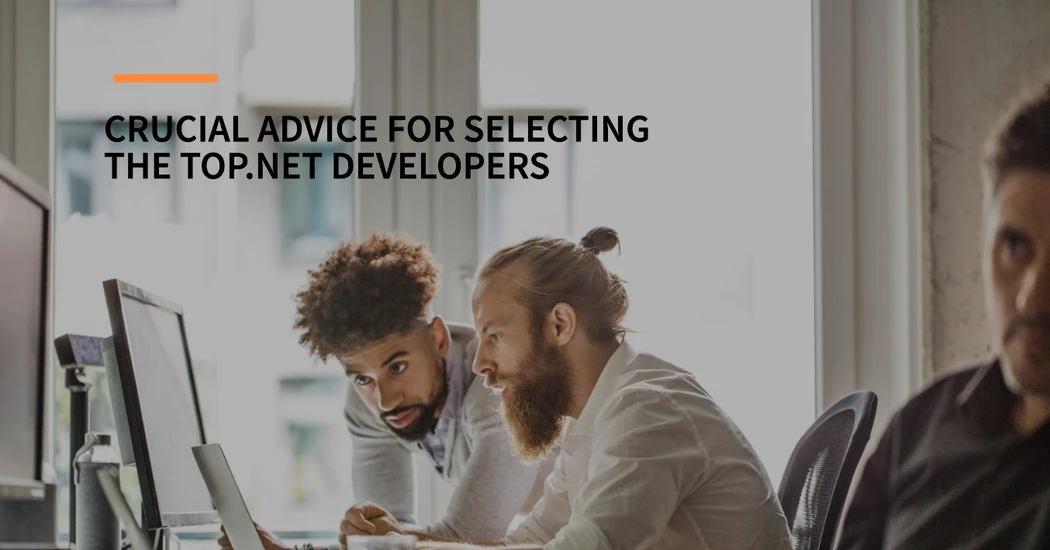 Crucial Advice for Selecting the Top.NET Developers