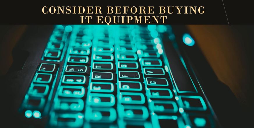 Factors to Consider Before Buying IT Equipment in UAE