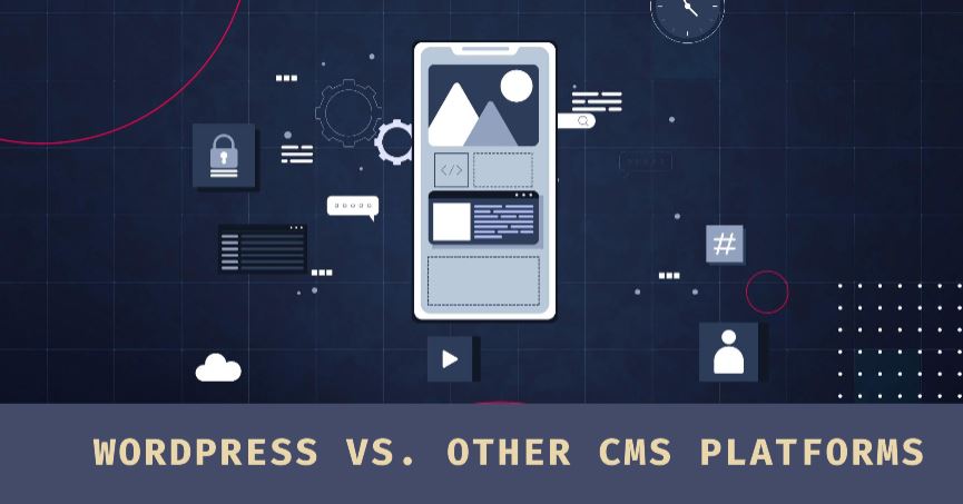 WordPress vs. Other CMS Platforms – Solution for Your Website?