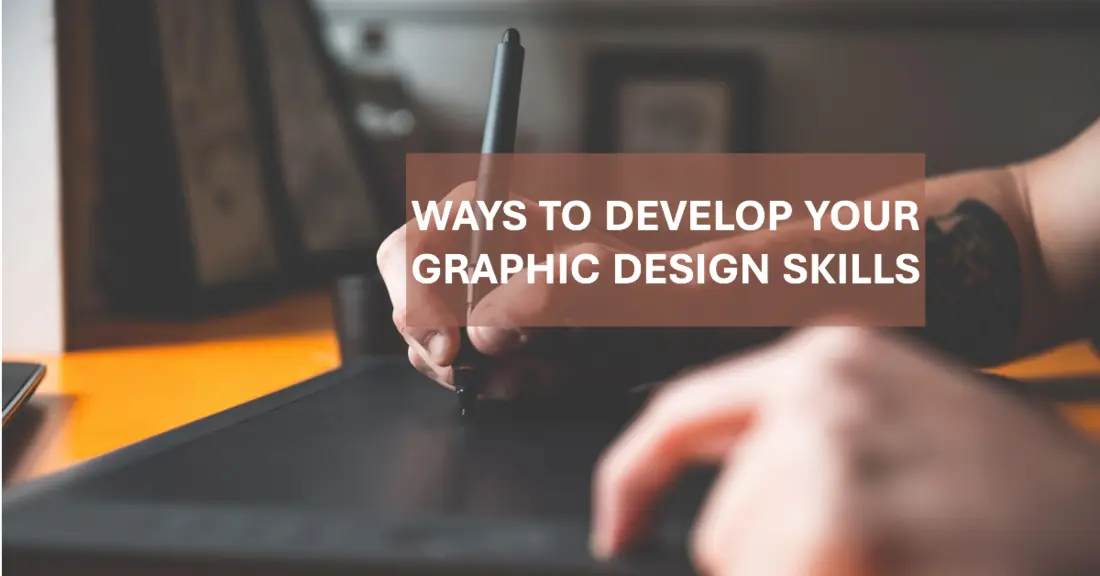What Are Some Ways to Develop Your Graphic Design Skills?