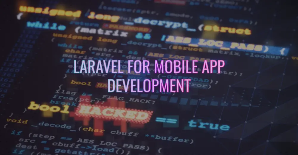 Can Businesses Use Laravel For Mobile App Development