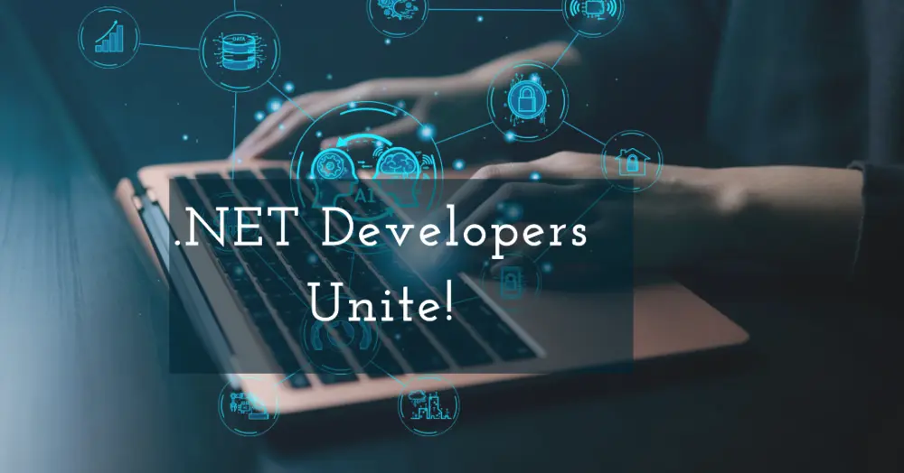 Why Include .NET Developers In Your Tech Team: 12 Compelling Reasons